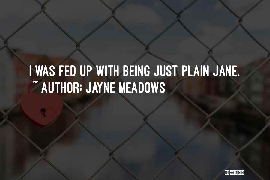 Jayne Meadows Quotes: I Was Fed Up With Being Just Plain Jane.