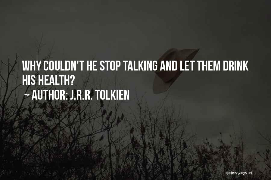 J.R.R. Tolkien Quotes: Why Couldn't He Stop Talking And Let Them Drink His Health?