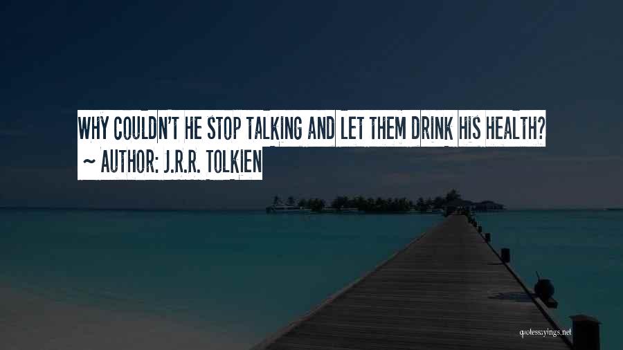 J.R.R. Tolkien Quotes: Why Couldn't He Stop Talking And Let Them Drink His Health?