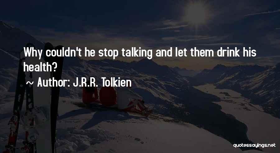 J.R.R. Tolkien Quotes: Why Couldn't He Stop Talking And Let Them Drink His Health?