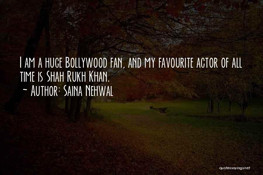 Saina Nehwal Quotes: I Am A Huge Bollywood Fan, And My Favourite Actor Of All Time Is Shah Rukh Khan.