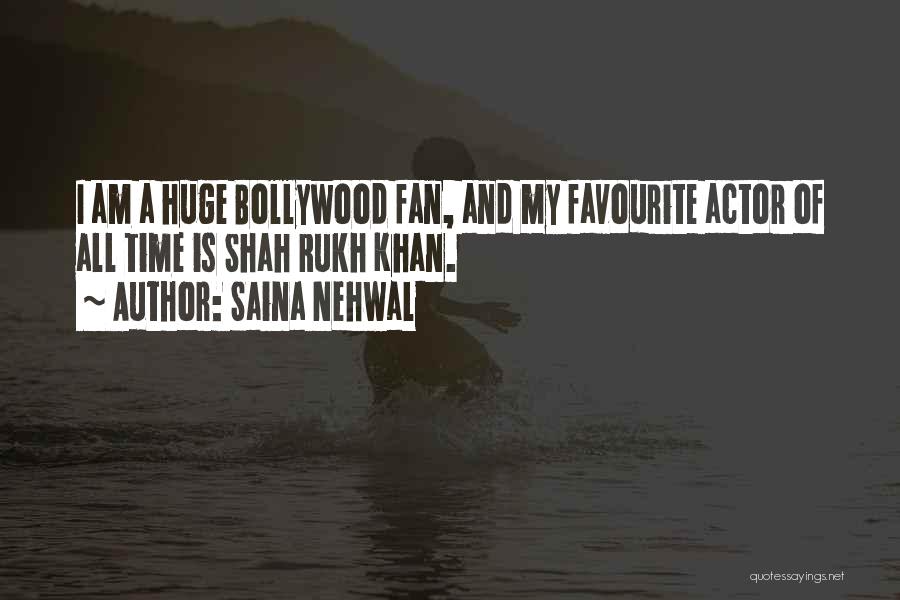 Saina Nehwal Quotes: I Am A Huge Bollywood Fan, And My Favourite Actor Of All Time Is Shah Rukh Khan.