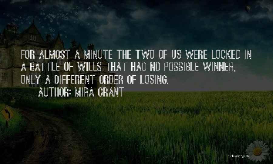 Mira Grant Quotes: For Almost A Minute The Two Of Us Were Locked In A Battle Of Wills That Had No Possible Winner,
