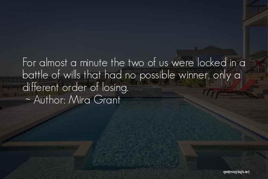 Mira Grant Quotes: For Almost A Minute The Two Of Us Were Locked In A Battle Of Wills That Had No Possible Winner,
