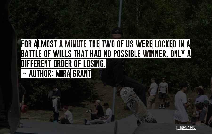 Mira Grant Quotes: For Almost A Minute The Two Of Us Were Locked In A Battle Of Wills That Had No Possible Winner,