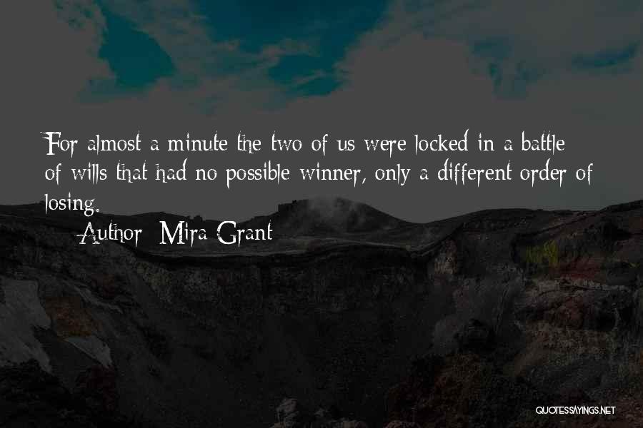 Mira Grant Quotes: For Almost A Minute The Two Of Us Were Locked In A Battle Of Wills That Had No Possible Winner,