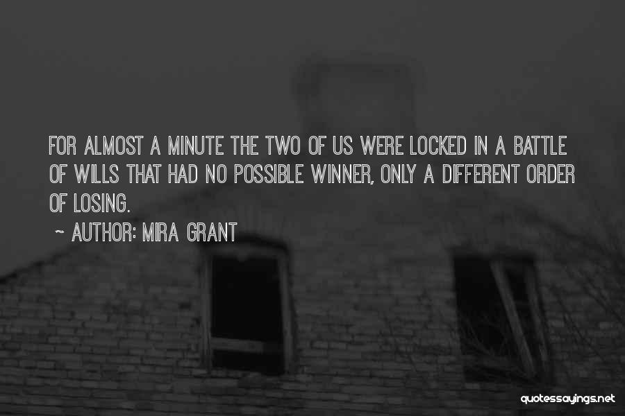 Mira Grant Quotes: For Almost A Minute The Two Of Us Were Locked In A Battle Of Wills That Had No Possible Winner,