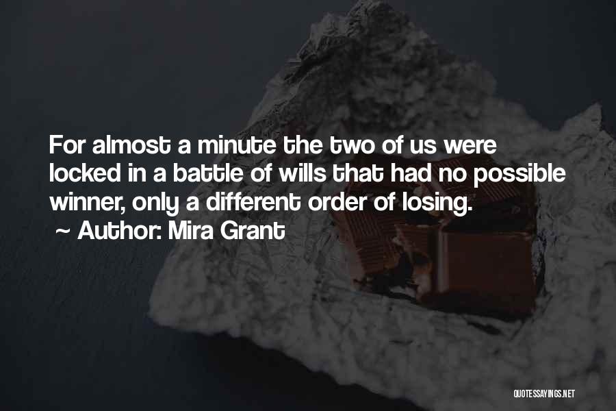 Mira Grant Quotes: For Almost A Minute The Two Of Us Were Locked In A Battle Of Wills That Had No Possible Winner,
