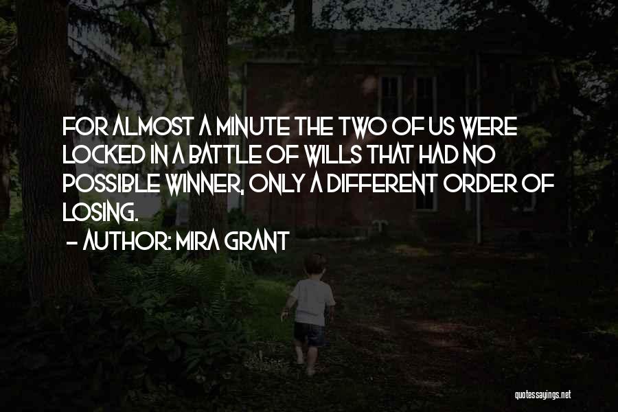 Mira Grant Quotes: For Almost A Minute The Two Of Us Were Locked In A Battle Of Wills That Had No Possible Winner,