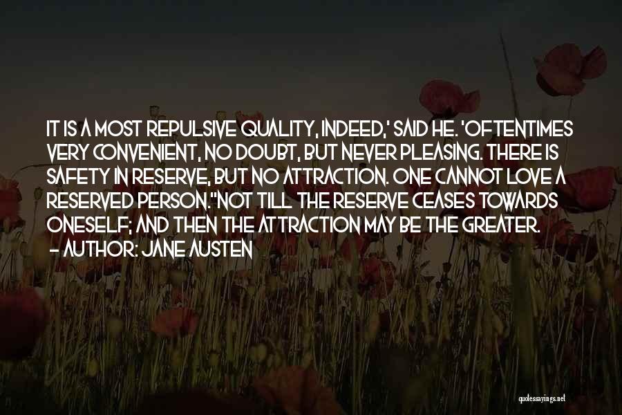 Jane Austen Quotes: It Is A Most Repulsive Quality, Indeed,' Said He. 'oftentimes Very Convenient, No Doubt, But Never Pleasing. There Is Safety