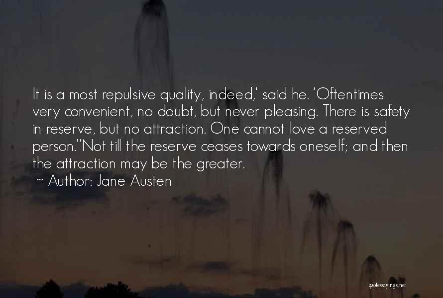 Jane Austen Quotes: It Is A Most Repulsive Quality, Indeed,' Said He. 'oftentimes Very Convenient, No Doubt, But Never Pleasing. There Is Safety