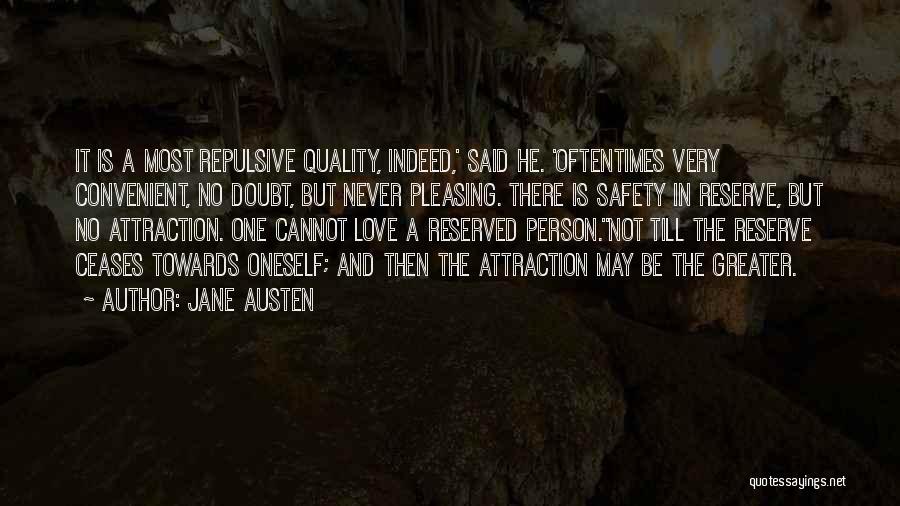 Jane Austen Quotes: It Is A Most Repulsive Quality, Indeed,' Said He. 'oftentimes Very Convenient, No Doubt, But Never Pleasing. There Is Safety