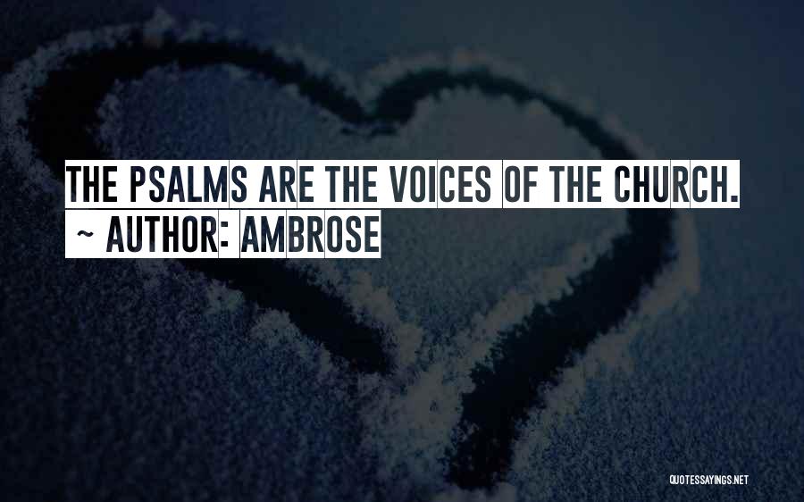 Ambrose Quotes: The Psalms Are The Voices Of The Church.