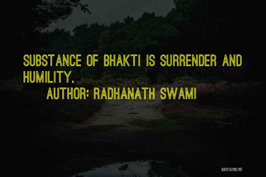 Radhanath Swami Quotes: Substance Of Bhakti Is Surrender And Humility.