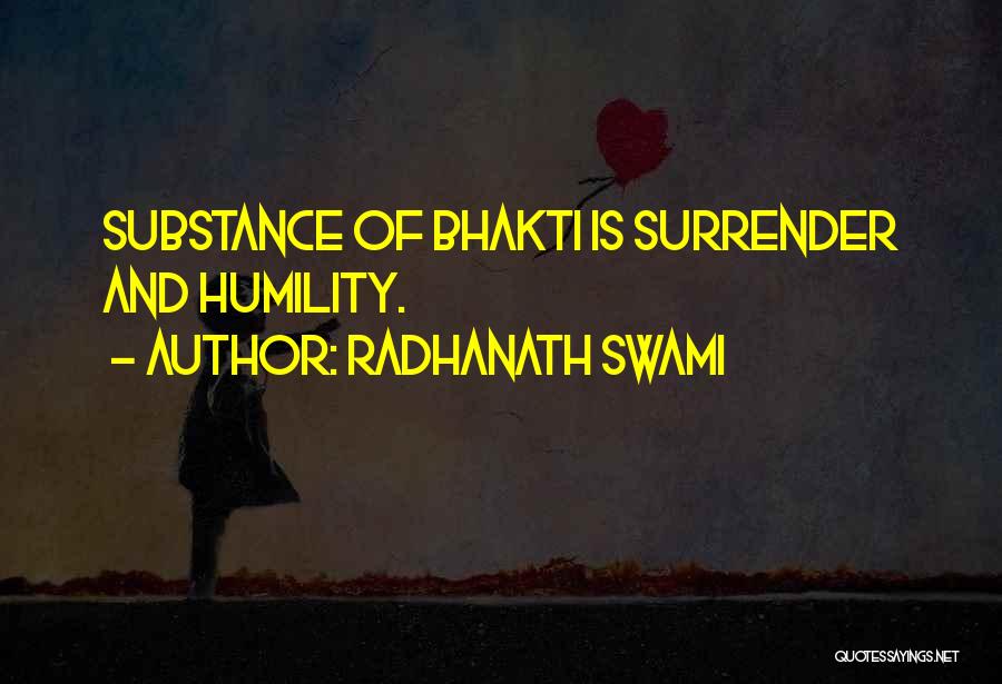 Radhanath Swami Quotes: Substance Of Bhakti Is Surrender And Humility.