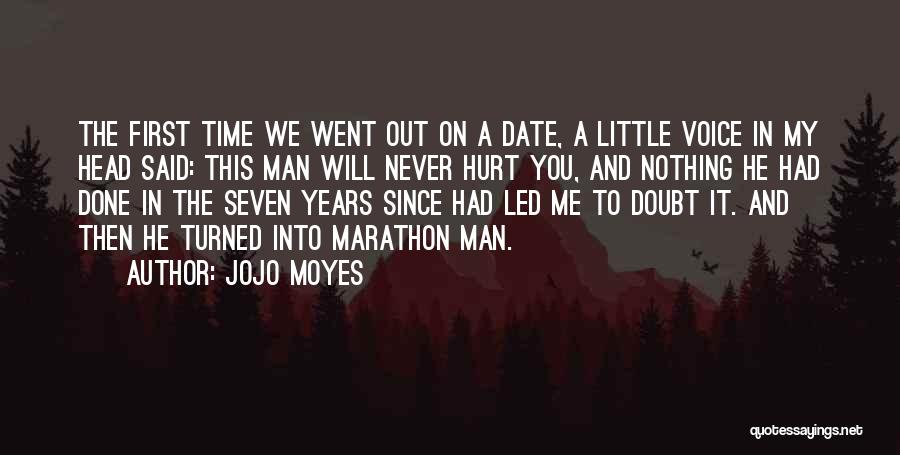 Jojo Moyes Quotes: The First Time We Went Out On A Date, A Little Voice In My Head Said: This Man Will Never