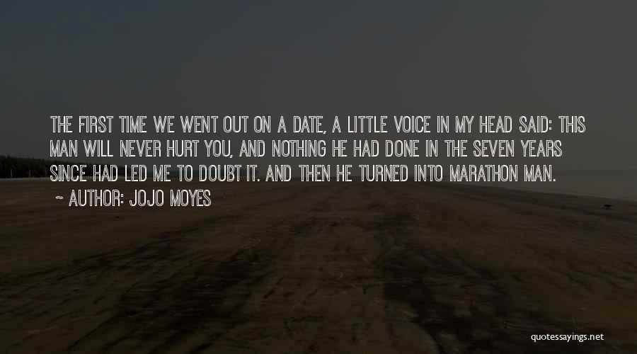 Jojo Moyes Quotes: The First Time We Went Out On A Date, A Little Voice In My Head Said: This Man Will Never