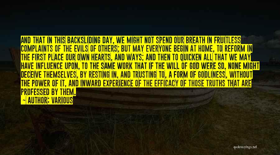 Various Quotes: And That In This Backsliding Day, We Might Not Spend Our Breath In Fruitless Complaints Of The Evils Of Others;