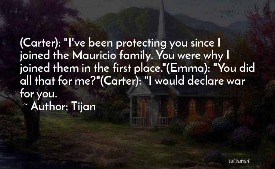 Tijan Quotes: (carter): I've Been Protecting You Since I Joined The Mauricio Family. You Were Why I Joined Them In The First