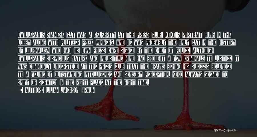 Lilian Jackson Braun Quotes: Qwilleran's Siamese Cat Was A Celebrity At The Press Club. Koko's Portrait Hung In The Lobby Along With Pulitzer Prize