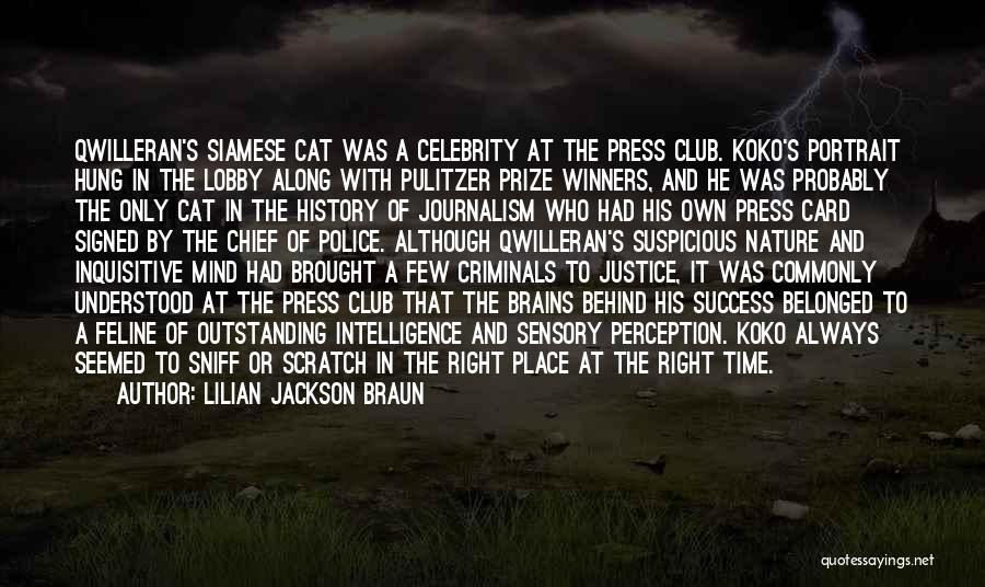 Lilian Jackson Braun Quotes: Qwilleran's Siamese Cat Was A Celebrity At The Press Club. Koko's Portrait Hung In The Lobby Along With Pulitzer Prize