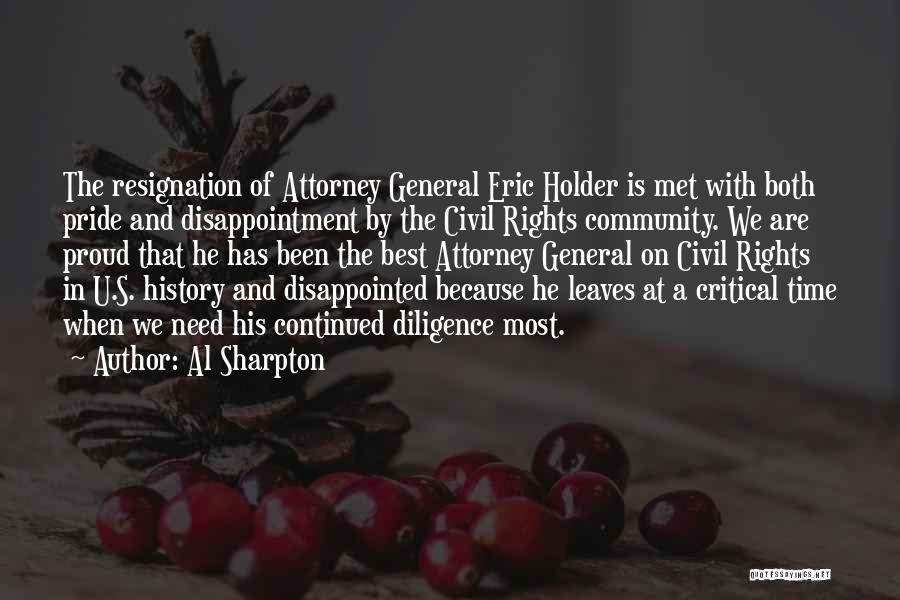 Al Sharpton Quotes: The Resignation Of Attorney General Eric Holder Is Met With Both Pride And Disappointment By The Civil Rights Community. We