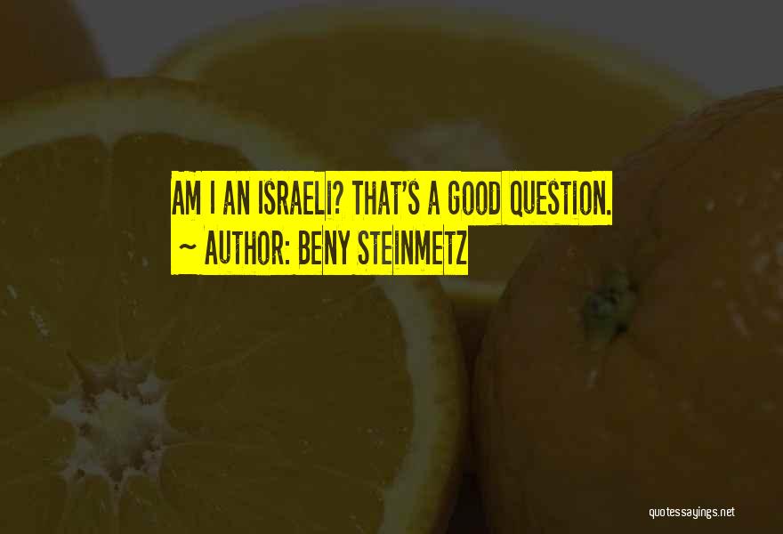 Beny Steinmetz Quotes: Am I An Israeli? That's A Good Question.