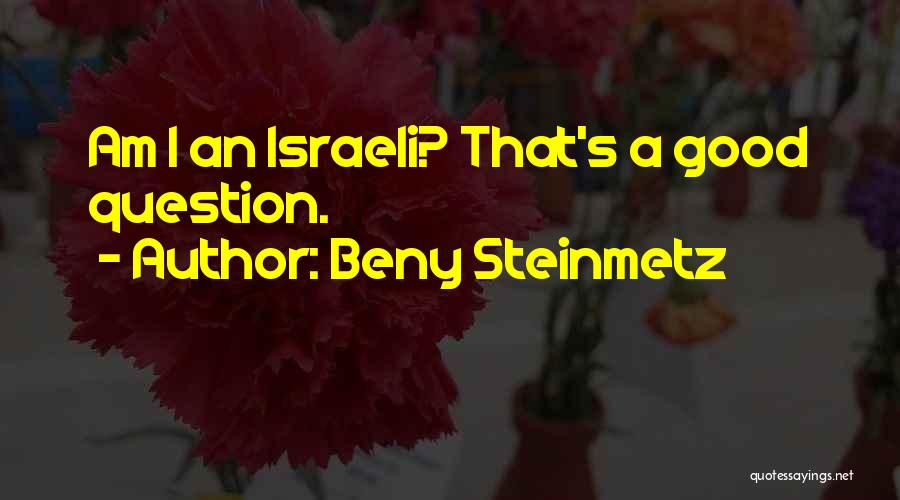 Beny Steinmetz Quotes: Am I An Israeli? That's A Good Question.