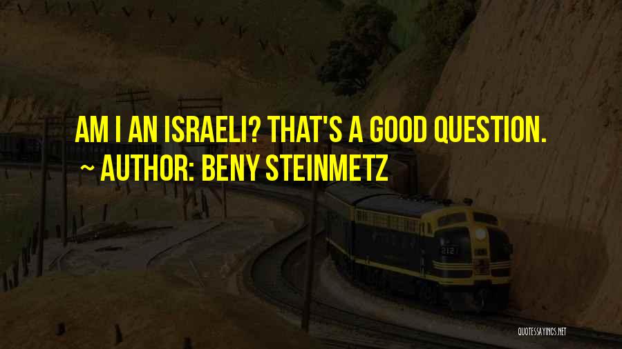 Beny Steinmetz Quotes: Am I An Israeli? That's A Good Question.