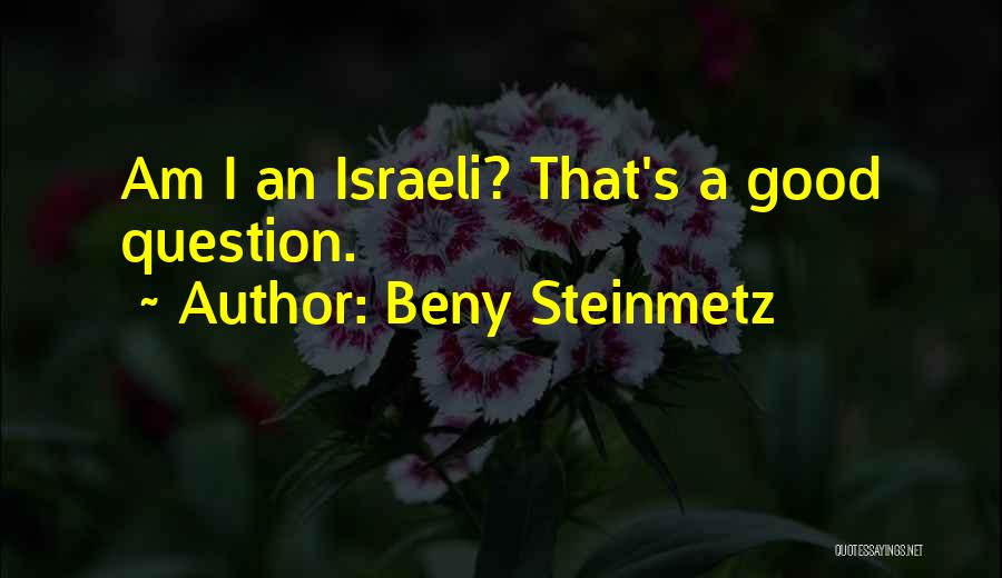 Beny Steinmetz Quotes: Am I An Israeli? That's A Good Question.