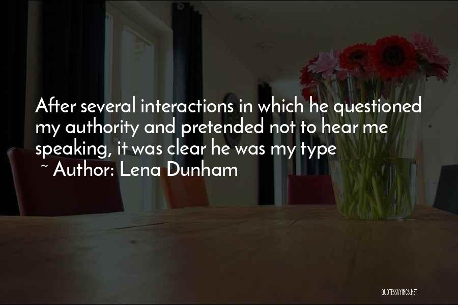 Lena Dunham Quotes: After Several Interactions In Which He Questioned My Authority And Pretended Not To Hear Me Speaking, It Was Clear He