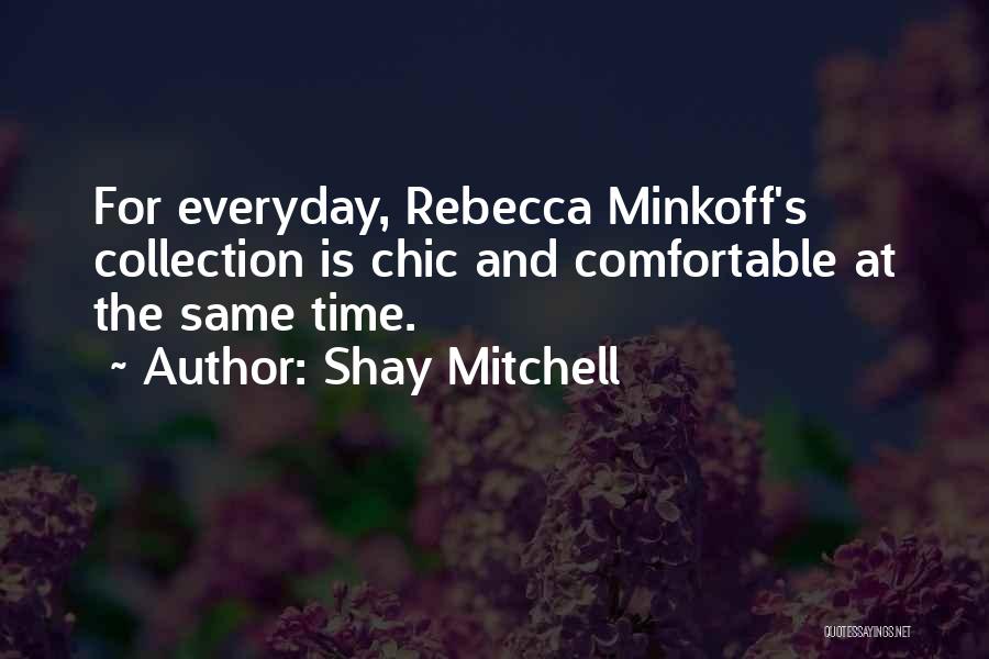 Shay Mitchell Quotes: For Everyday, Rebecca Minkoff's Collection Is Chic And Comfortable At The Same Time.