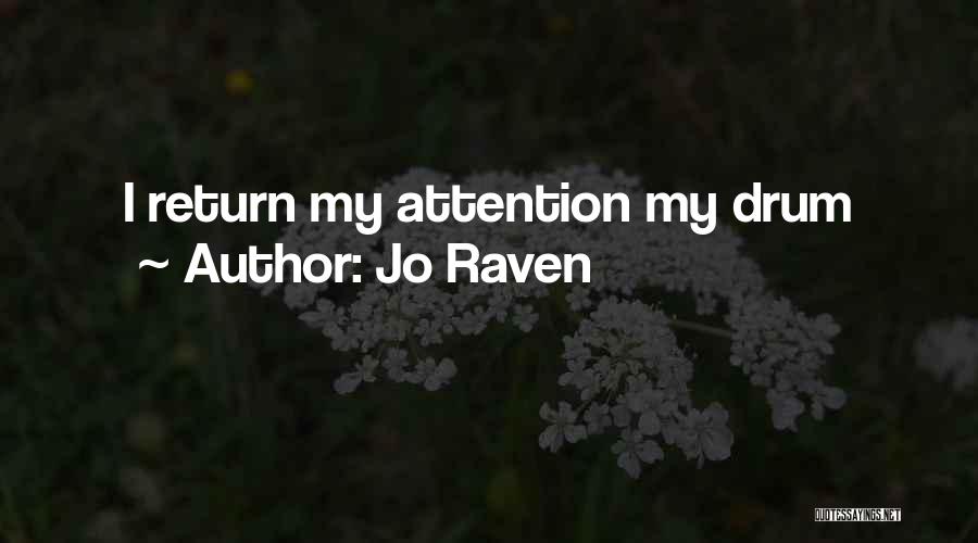 Jo Raven Quotes: I Return My Attention My Drum