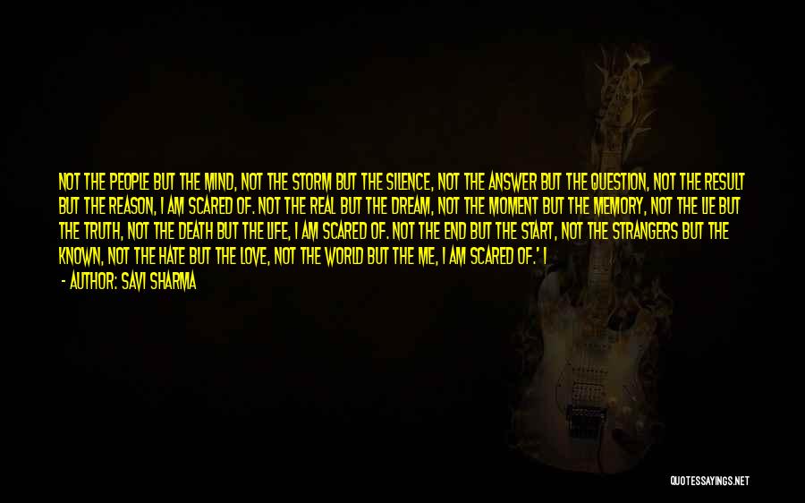 Savi Sharma Quotes: Not The People But The Mind, Not The Storm But The Silence, Not The Answer But The Question, Not The