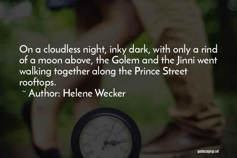 Helene Wecker Quotes: On A Cloudless Night, Inky Dark, With Only A Rind Of A Moon Above, The Golem And The Jinni Went