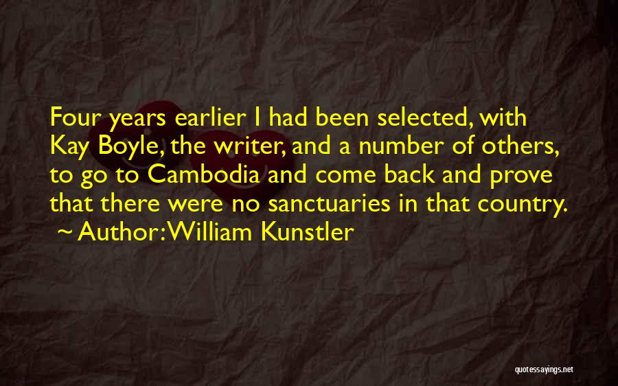 William Kunstler Quotes: Four Years Earlier I Had Been Selected, With Kay Boyle, The Writer, And A Number Of Others, To Go To
