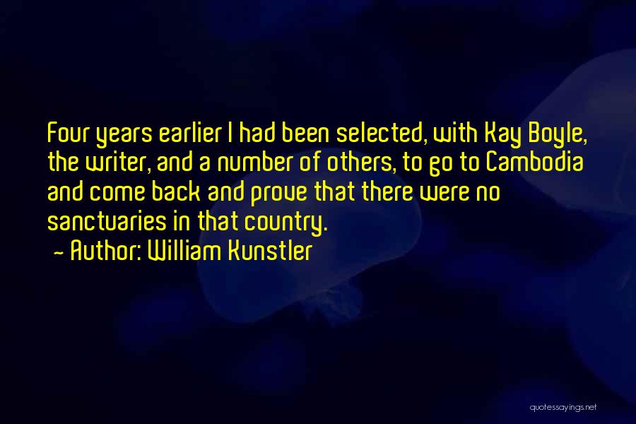 William Kunstler Quotes: Four Years Earlier I Had Been Selected, With Kay Boyle, The Writer, And A Number Of Others, To Go To