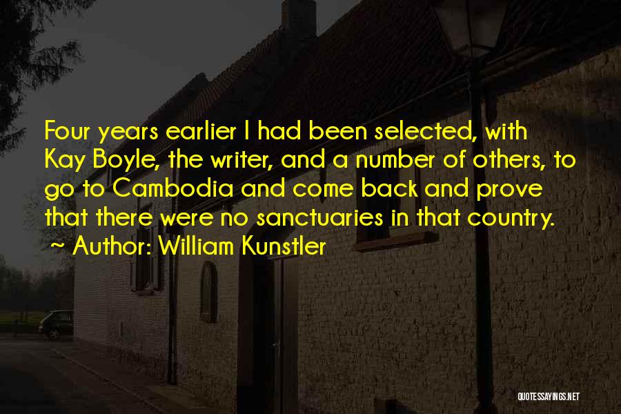 William Kunstler Quotes: Four Years Earlier I Had Been Selected, With Kay Boyle, The Writer, And A Number Of Others, To Go To