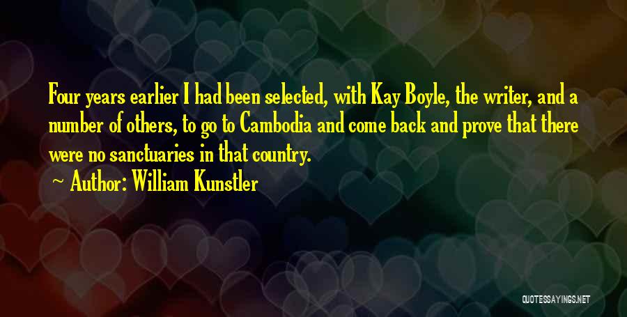 William Kunstler Quotes: Four Years Earlier I Had Been Selected, With Kay Boyle, The Writer, And A Number Of Others, To Go To