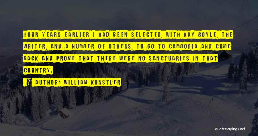 William Kunstler Quotes: Four Years Earlier I Had Been Selected, With Kay Boyle, The Writer, And A Number Of Others, To Go To
