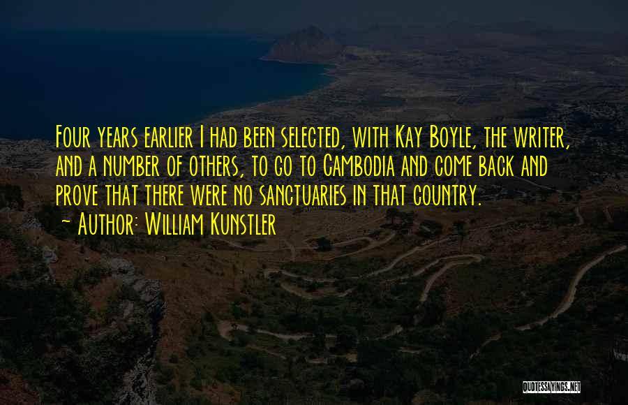 William Kunstler Quotes: Four Years Earlier I Had Been Selected, With Kay Boyle, The Writer, And A Number Of Others, To Go To