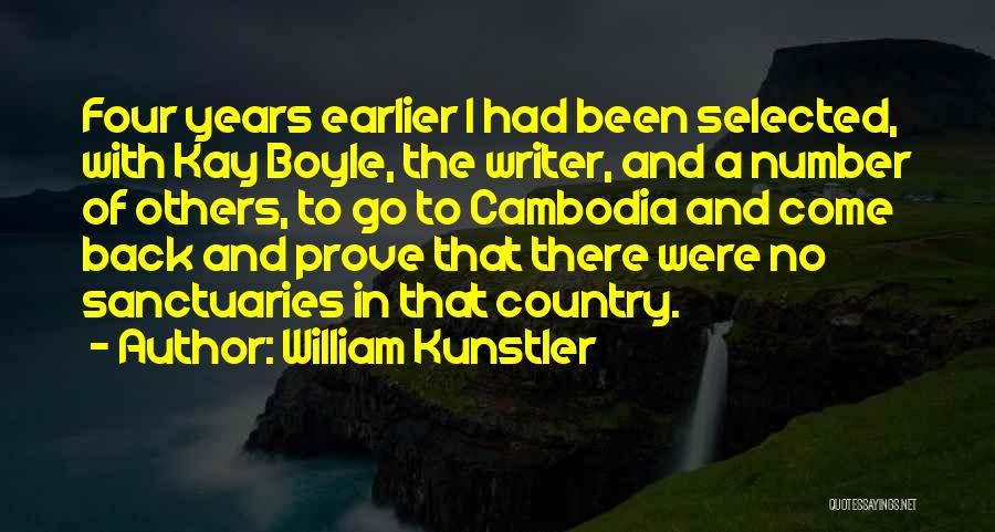 William Kunstler Quotes: Four Years Earlier I Had Been Selected, With Kay Boyle, The Writer, And A Number Of Others, To Go To