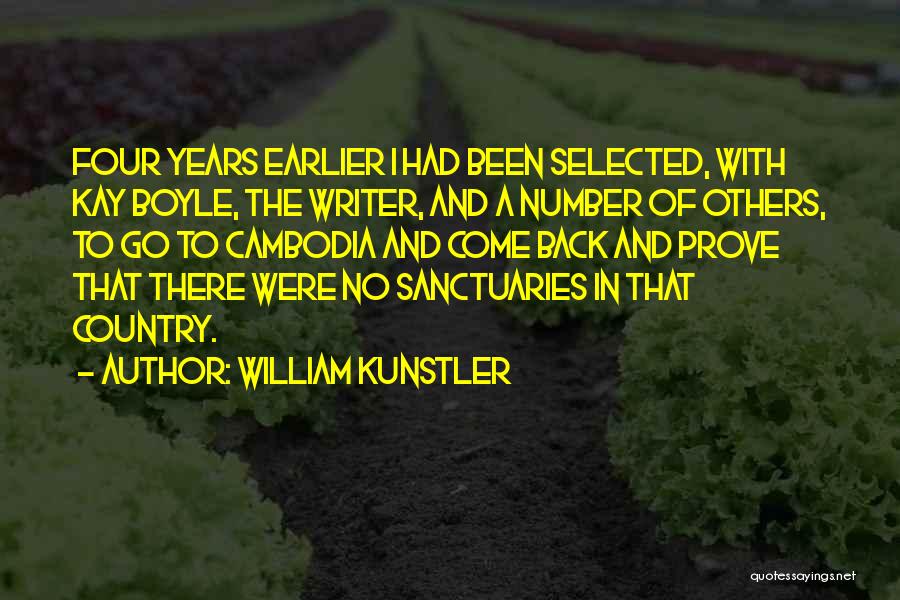 William Kunstler Quotes: Four Years Earlier I Had Been Selected, With Kay Boyle, The Writer, And A Number Of Others, To Go To