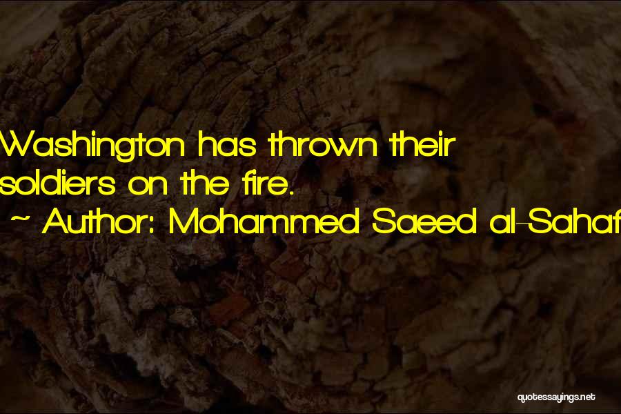 Mohammed Saeed Al-Sahaf Quotes: Washington Has Thrown Their Soldiers On The Fire.