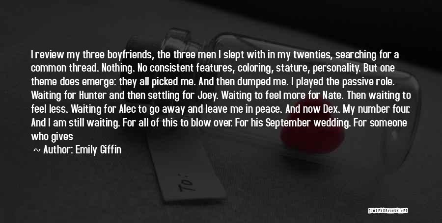 Emily Giffin Quotes: I Review My Three Boyfriends, The Three Men I Slept With In My Twenties, Searching For A Common Thread. Nothing.