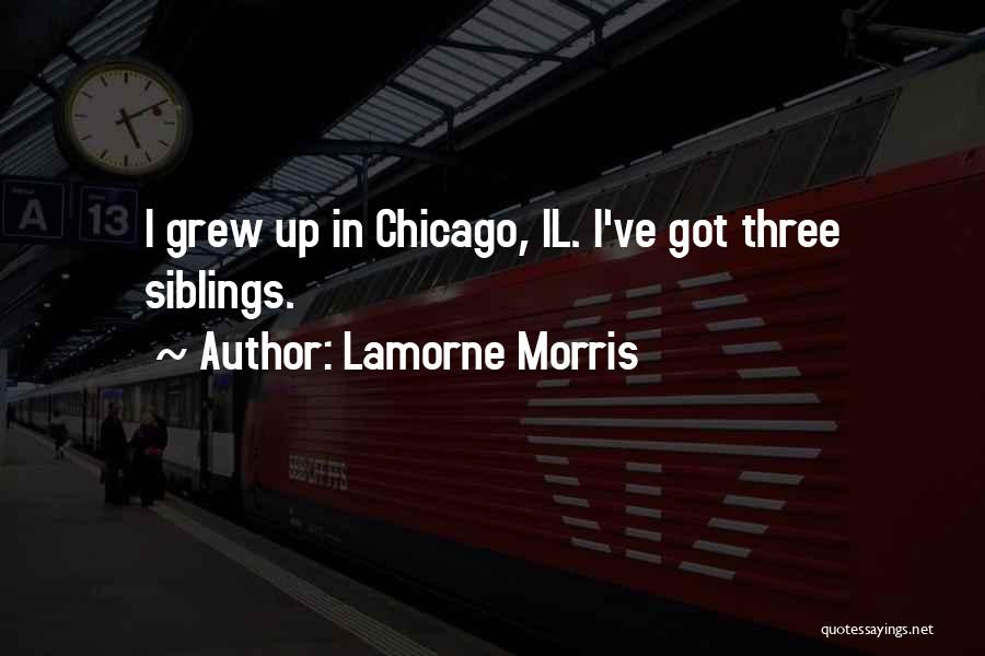 Lamorne Morris Quotes: I Grew Up In Chicago, Il. I've Got Three Siblings.
