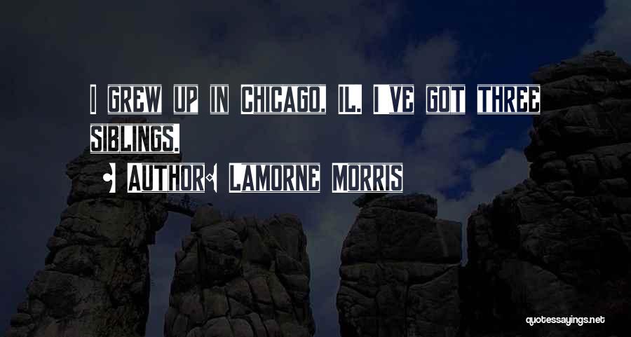 Lamorne Morris Quotes: I Grew Up In Chicago, Il. I've Got Three Siblings.