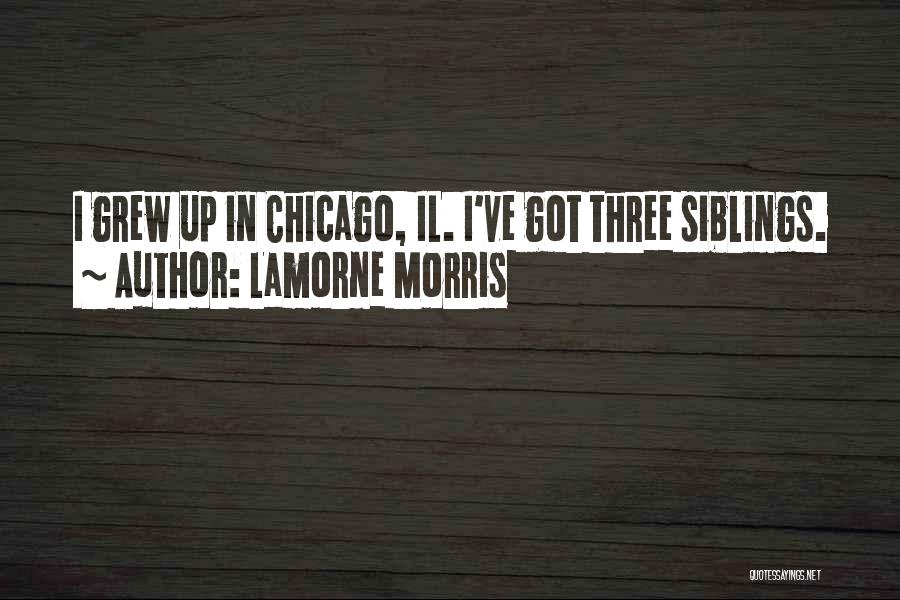 Lamorne Morris Quotes: I Grew Up In Chicago, Il. I've Got Three Siblings.