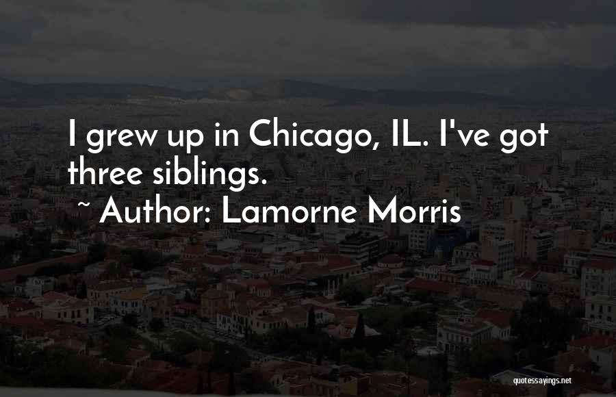 Lamorne Morris Quotes: I Grew Up In Chicago, Il. I've Got Three Siblings.