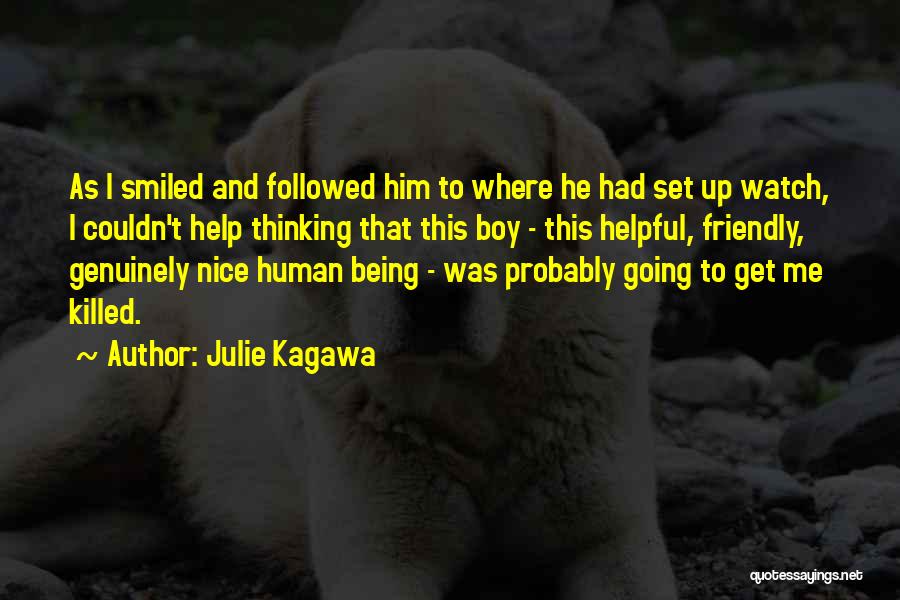Julie Kagawa Quotes: As I Smiled And Followed Him To Where He Had Set Up Watch, I Couldn't Help Thinking That This Boy